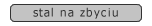stal na zbyciu